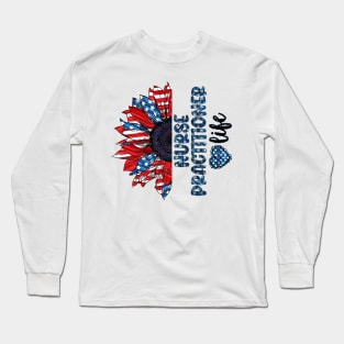 Nurse Practitioner Life American Flag Sunflower Independence Day Long Sleeve T-Shirt